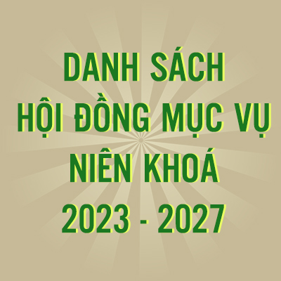 DANH SÁCH HỘI ĐỒNG MỤC VỤ - NIÊN KHOÁ 2023-2027